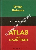 Book cover of British Railways Pre-Grouping Atlas and Gazetteer  by CONOLLY, W. Philip & VINCENT, U.A. 